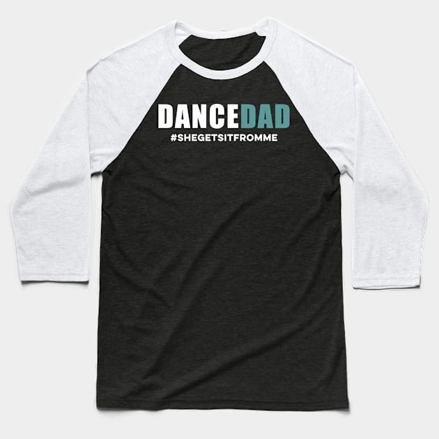 Dance Dad Funny Baseball T-Shirt by unaffectedmoor